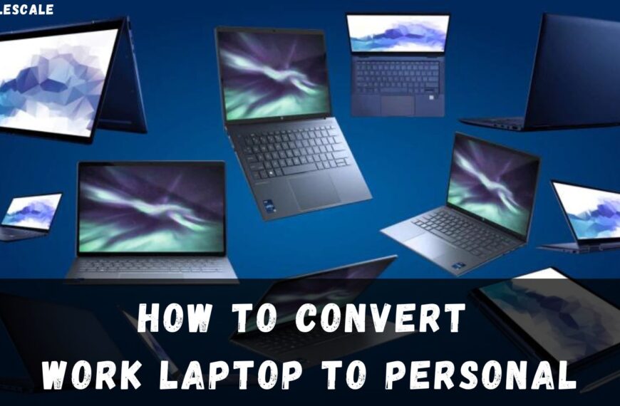 How To Convert Work Laptop To Personal (Best Complete Guide 2023)