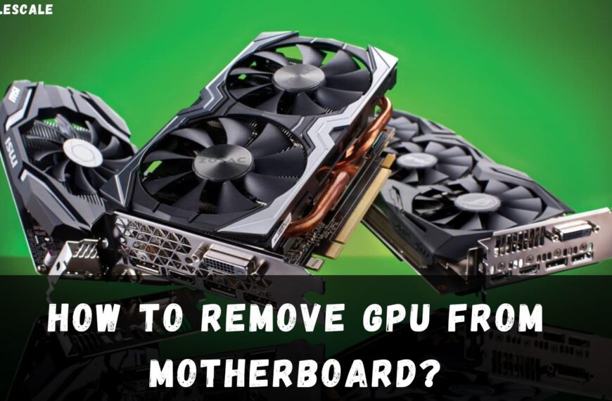 How To Remove Gpu From Motherboard (Best Complete Guide 2023)