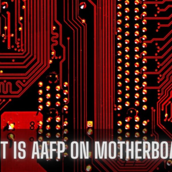 What is AAFP On Motherboard? In-depth Guide 2023