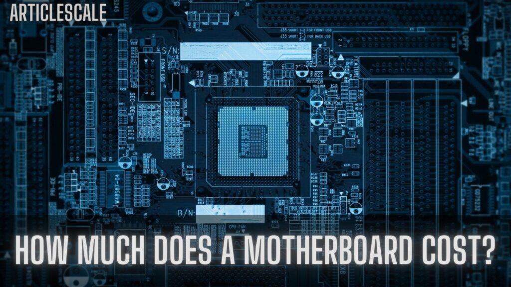 how-much-does-a-motherboard-cost