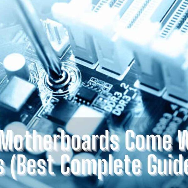 Do Motherboards Come With Screws: Best Complete Guide 2023